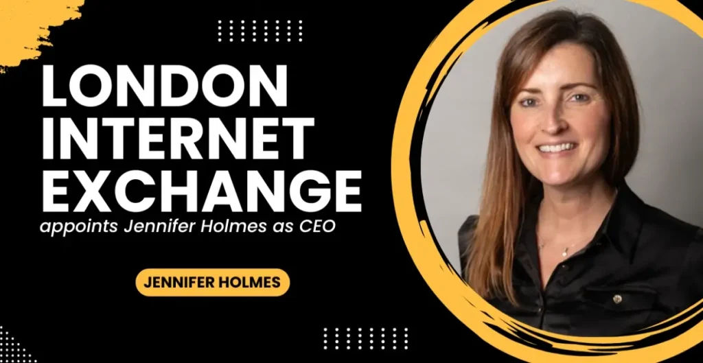 Jennifer Holmes Appointed as New CEO of London Internet Exchange (LINX)