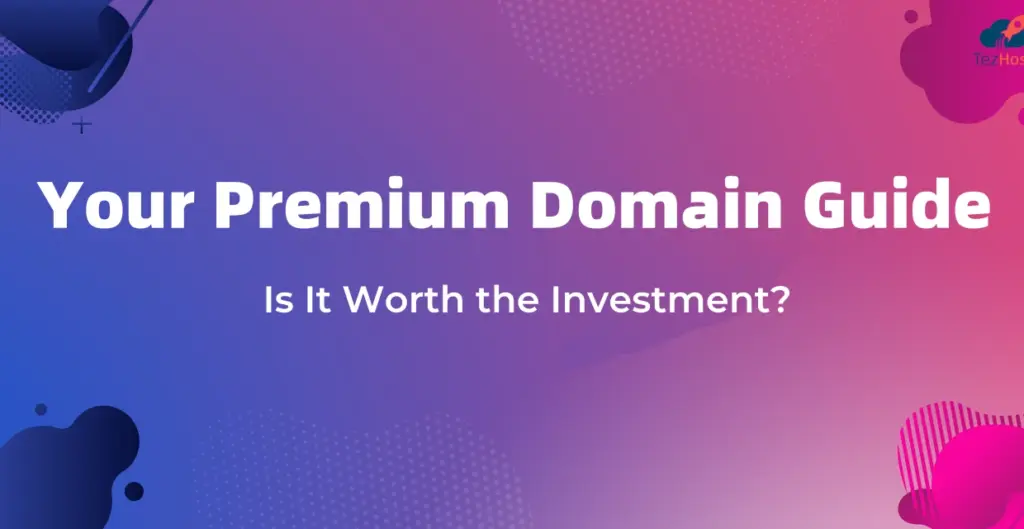 Your Premium Domain Guide: Is It Worth the Investment?