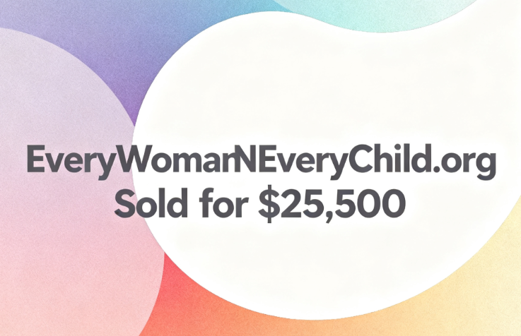 EveryWomanEveryChild.org Sold for ,500, Highlighting the Value of a Philanthropic Brand