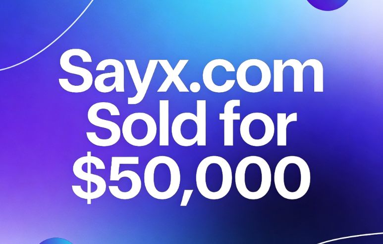 Sayx.com Sold for ,000: A New Benchmark for Short and Powerful Digital Assets