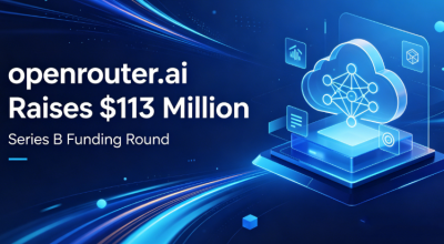 OpenRouter Raises $113 Million in Series B Funding to Accelerate Unified AI Model Gateway Deployment