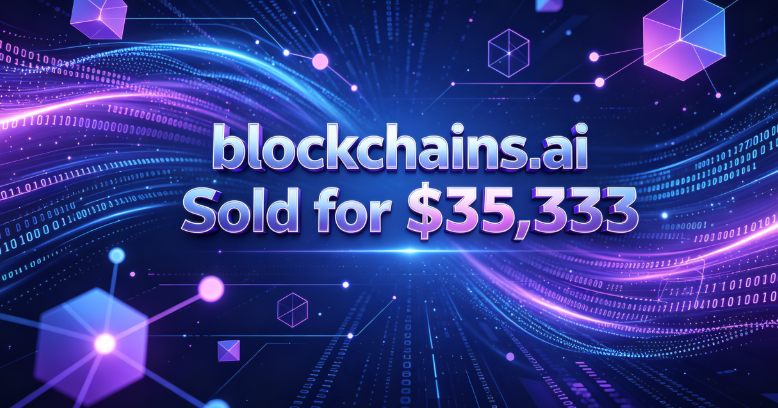blockchains.ai Sold for ,333, Sparking Another Trading Frenzy for Premium Blockchain + AI Domains