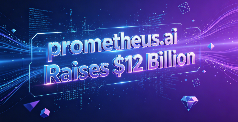 Prometheus Raises Billion in Series B Funding, Valuation Climbs to Billion